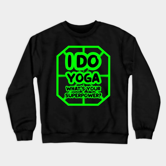 I do yoga, what's your superpower? Crewneck Sweatshirt by colorsplash